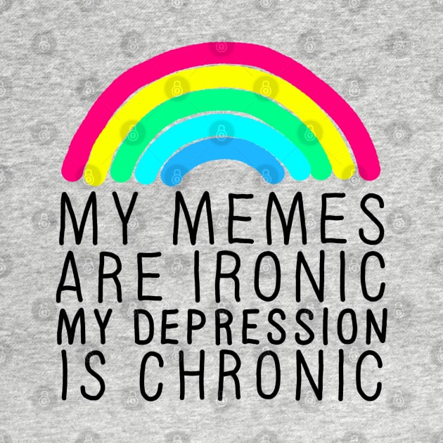 Memes Ironic Depression Chronic by GAz